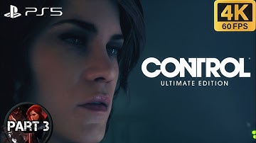 CONTROL ULTIMATE EDITION Gameplay Playthrough Part 3 (4K 60FPS) No Commentary