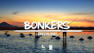 Green Bull - Bonkers (Lyrics)