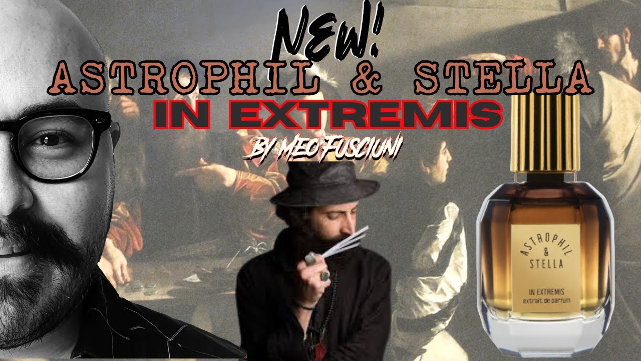 |NUEVO In Extremis de Astrophil & Stella by Meo Fusciuni | My Scent Journey