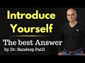 Introduce Your Self - the best answer | Interview Psychology - Part 5 | by Dr. Sandeep Patil.