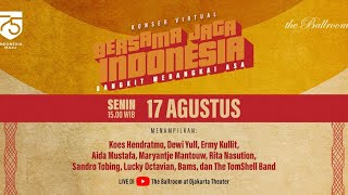 Konser Virtual &quot;BERSAMA JAGA INDONESIA, BANGKIT MERANGKAI ASA&quot; - 17 Agustus 2020 15.00 WIB