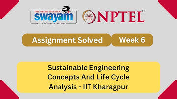 Sustainable Engineering Concepts And Life Cycle Analysis Week 6 | NPTEL 2025 #nptel2025 #myswayam