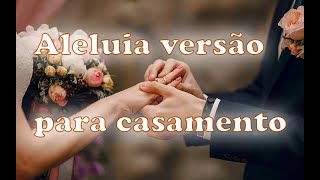 Aleluia versão para casamento-Alvaro Sampietro (Giseli Almeida-couver)