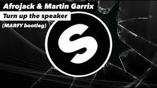 Afrojack & Martin Garrix - turn up the speaker (MARFY bootleg)