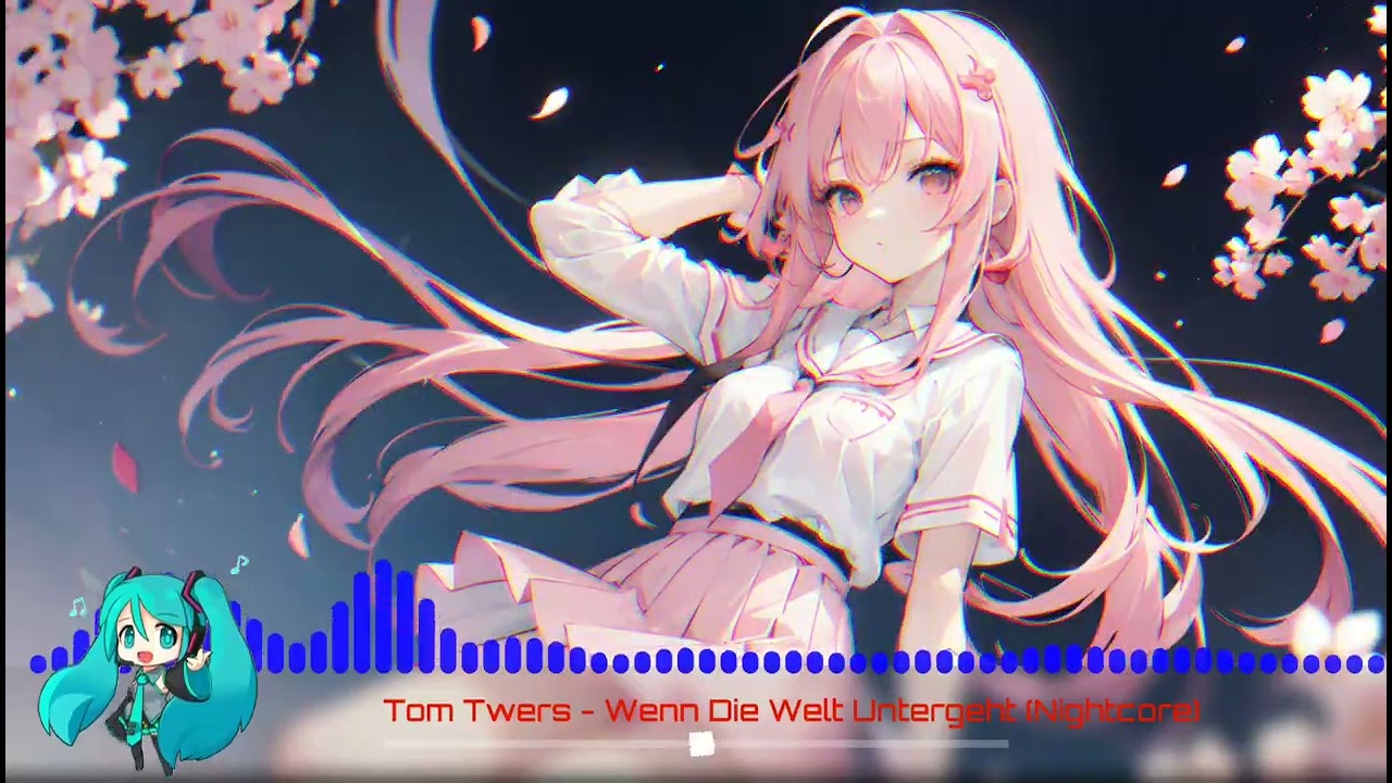 Tom Twers - Wenn Die Welt Untergeht (Nightcore)