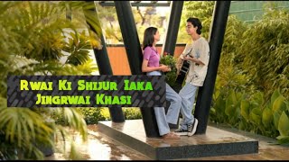 [New Khasi Song] Rwai Ki Shijur Iaka Jingrwai Khasi [Imei Ipa] 