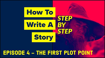 How To Write A Story Step By Step: Episode 4 - THE FIRST PLOT POINT