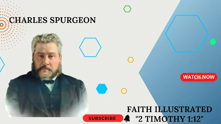 Faith Illustrated "2 Timothy 1:12" pastor charles spurgeon sermon