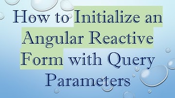 How to Initialize an Angular Reactive Form with Query Parameters