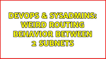 DevOps & SysAdmins: Weird routing behavior between 2 Subnets (2 Solutions!!)