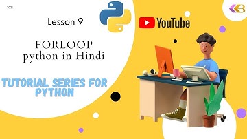 Lesson 9 FORLOOP PYTHON PROGRAMMING IN HINDI