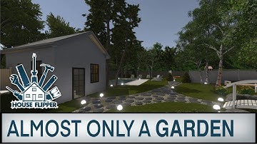 House Flipper - Almost Only a Garden | Speed build + Tour