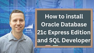 how to install oracle database 21c express edition and sql developer on your computer - for free.