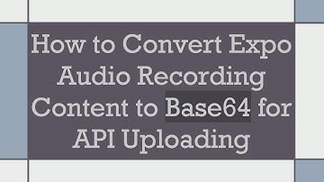 How to Convert Expo Audio Recording Content to Base64 for API Uploading