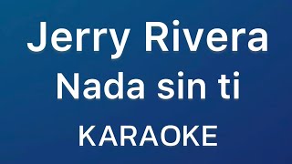 “Nada sin ti” (Jerry Rivera karaoke)