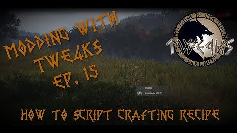 Modding with TWE4KS ep. 15, How to script crafting recipes.