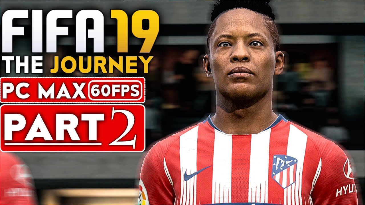 FIFA 19 THE JOURNEY Gameplay Walkthrough Part 2 1080p HD 60FPS PC MAX SETTINGS No Commentary fifa-19-the-journey-gameplay-walkthrough-part-2-1080p-hd-60fps-pc-max-settings-no-commentary