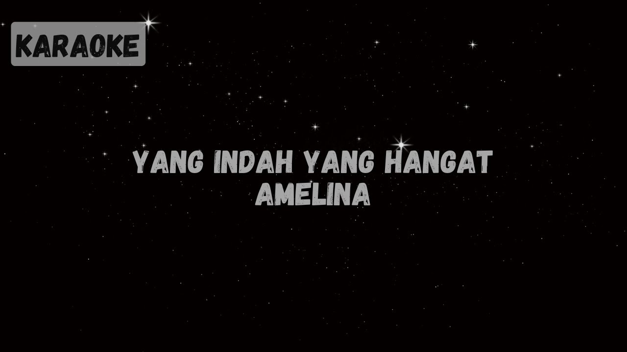 Amelina - Yang Indah Yang Hangat [KARAOKE]