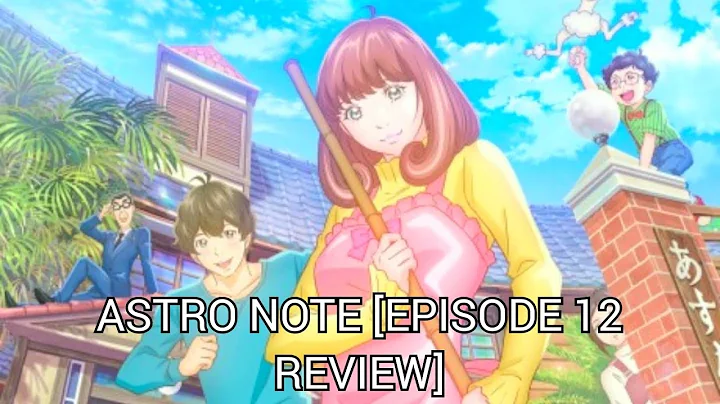 Astro Note [Episode 12 Review]