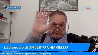 L'EDITORIALE DI UMBERTO CHIARIELLO 9/5: 