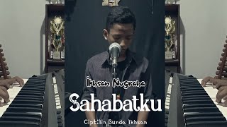 SAHABATKU - IKHSAN NUGRAHA (Official Musik Video)