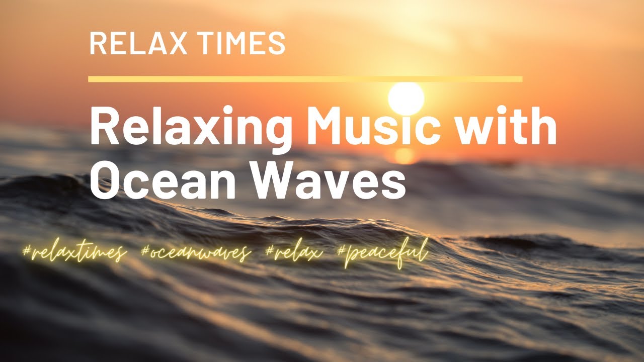 Relaxing Music with Ocean Waves by Relax Times YouTube