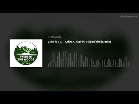 Episode 517 - Kellen Golightly, Upland bird hunting