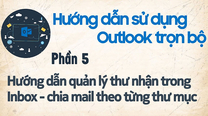 Hướng dẫn hiển thị mail cũ trong outlook