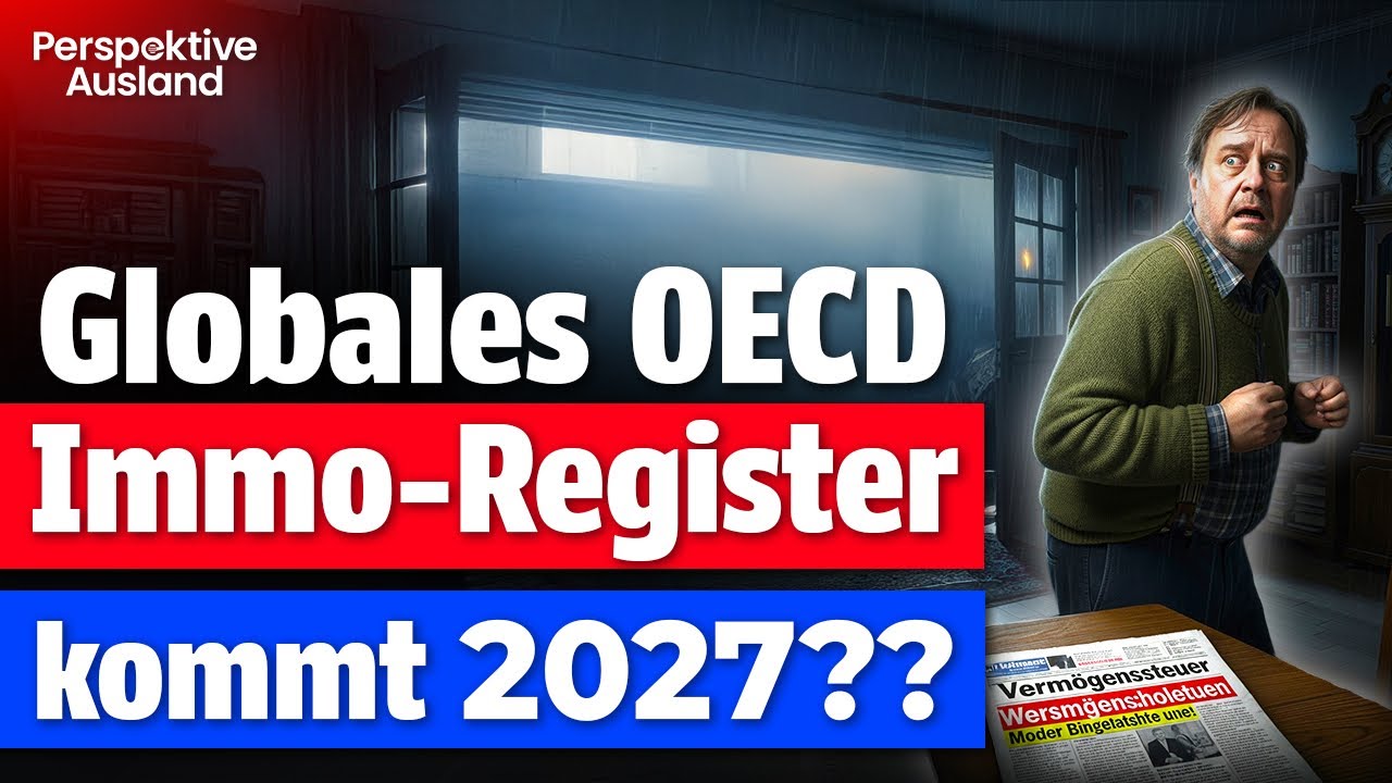 Die nächste OECD-Bombe: Dein Haus im Ausland wird jetzt gemeldet (Das Ende des Plan B?)