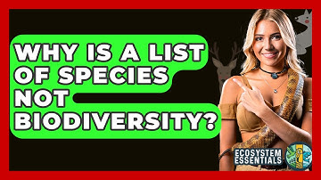 Why Is A List Of Species Not Biodiversity? - Ecosystem Essentials
