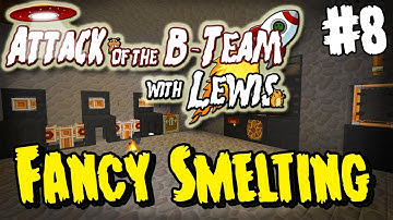 Attack Of The B-Team - Episode 8 - Fancy Smelting
