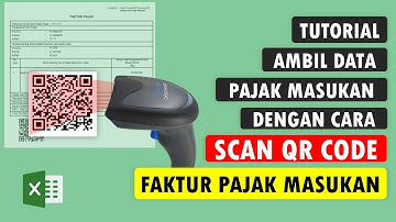 Tutorial Excel Scan QR Code Hardcopy Faktur Pajak Masukan