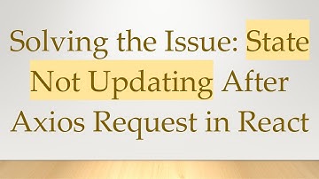 Solving the Issue: State Not Updating After Axios Request in React