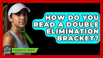 How Do You Read A Double Elimination Bracket? - The Racket Xpert