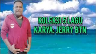 5 Lagu Koleksi Original || Cipt: Jerry BTN.