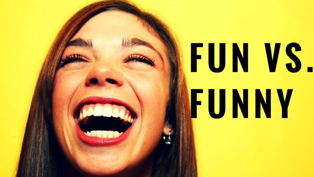 The Difference Between Fun And Funny YouTube The Difference Between Fun And Funny YouTube