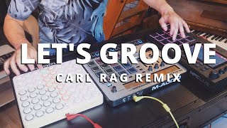 Earth, Wind & Fire - Let's Groove (Carl Rag Remix)