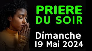 🙏 PRIERE du SOIR - Dimanche 19 Mai 2024 avec Évangile du Soir et Psaume pour Dormir