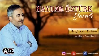 Haydar Öztürk - Arap Kızı Fatma (2017 © Aze Müzik ) Resimi