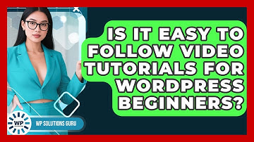 Is It Easy to Follow Video Tutorials for WordPress Beginners? | WP Solutions Guru News