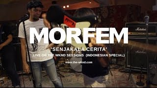 MORFEM | Senjakala Cerita (live on The Wknd Sessions, #70)