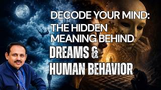 Decode Your Mind: The Hidden Meaning Behind Dreams and Human Behavior || KR Goswami || Psychologist