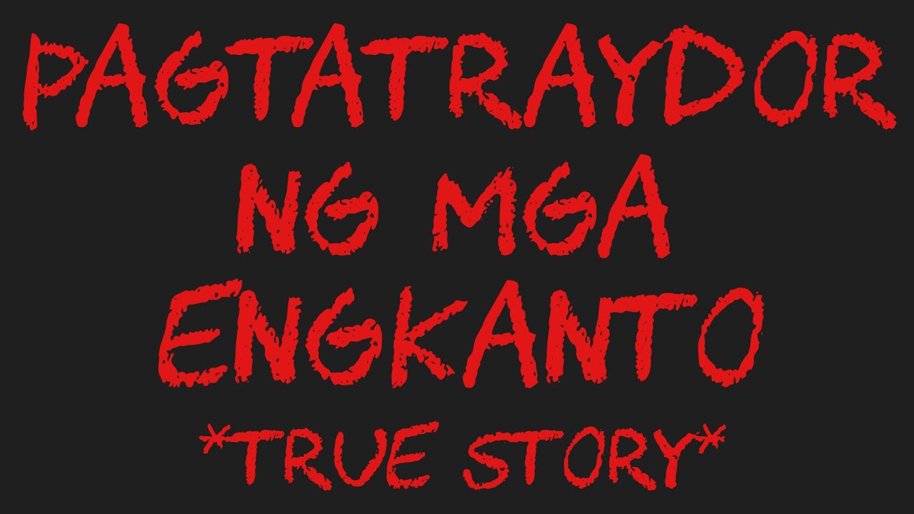 PAGTATRAYDOR NG MGA ENGKANTO *True Story*