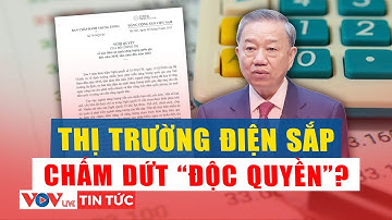 Thị trường điện sắp chấm dứt “độc quyền”, người dân được chọn đơn vị cung cấp | VOVLive