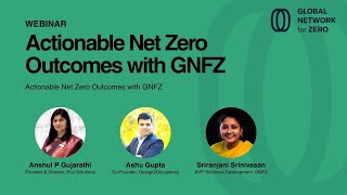 Actionable Net Zero Outcomes with GNFZ: The Competitive Advantage for Sustainability Professionals