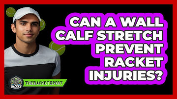 Can A Wall Calf Stretch Prevent Racket Injuries?