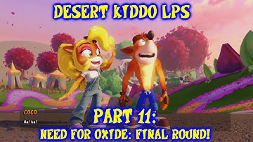 Desert Kiddo LPs - Crash Team Racing Nitro-Fueled Part 11
