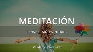 MUSICA DE MEDITACION Y RELAJACION, MEDITACION GUIADA: SANAR AL NIÑO /A INTERIOR - MONICA IBAÑEZ