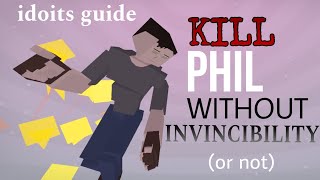 Kill Phil without invincibility (or not) - (Gorebox Animosity)