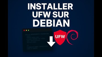 Configurer facilement UFW sur Debian (Pare-feu Linux)